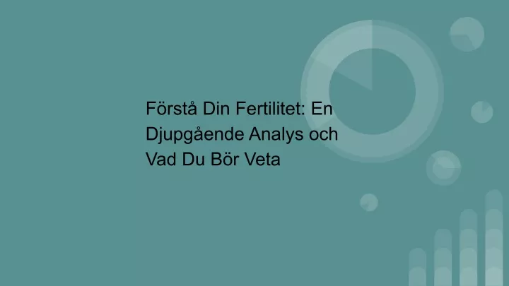 f rst din fertilitet en djupg ende analys