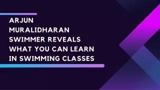 Arjun Muralidharan Swimmer Reveals What You Can Learn in Swimming Classes