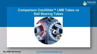 Comparison CoolGlide™ LMB Tubes vs Ball Bearing Tubes