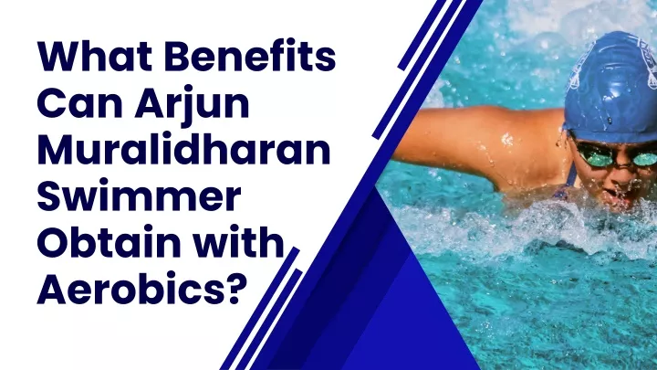 what benefits can arjun muralidharan swimmer