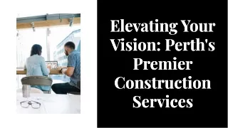 Elevating your vision Perths premier construction services