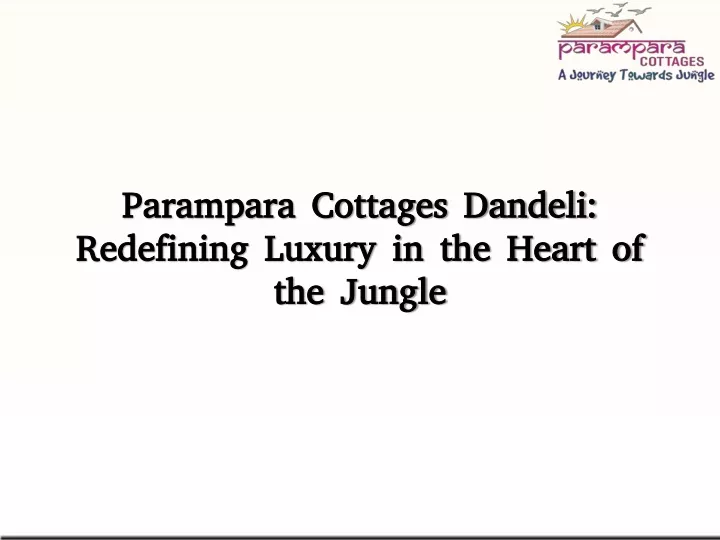 parampara cottages dandeli redefining luxury in the heart of the jungle