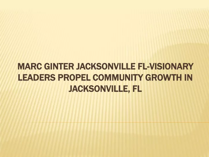 marc ginter jacksonville fl visionary leaders propel community growth in jacksonville fl