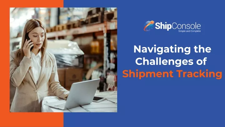 navigating the challenges of shipment tracking