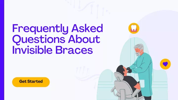 frequently asked questions about invisible braces