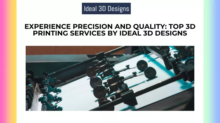 experience precision and quality top 3d printing