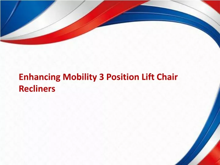 enhancing mobility 3 position lift chair recliners