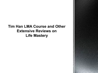 Tim Han LMA Course and Other Extensive Reviews on Life Mastery