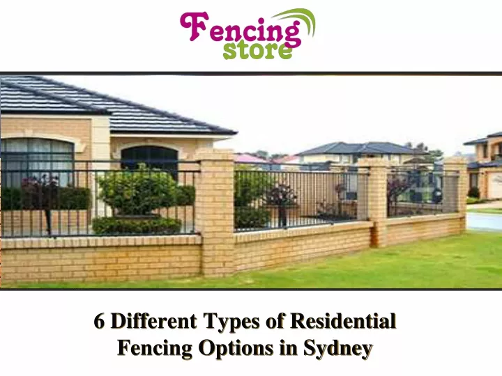 6 different types of residential fencing options