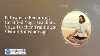 Pathway to Becoming Certified Yoga Teacher : Yoga Teacher Training at Vishuddhi Isha Yoga