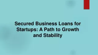 Secured Business Loans for Startups A Path to Growth and Stability