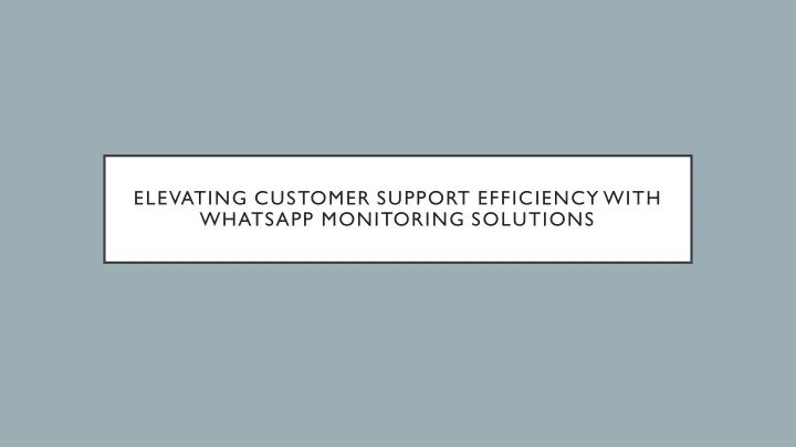 elevating customer support efficiency with