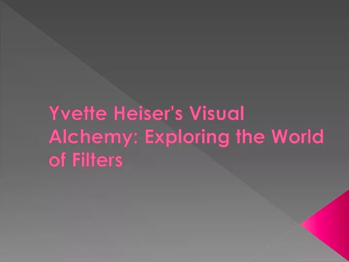 yvette heiser s visual alchemy exploring the world of filters