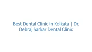 Best Dental Clinic in Kolkata- Dr. Debraj Sarkar Dental Clinic
