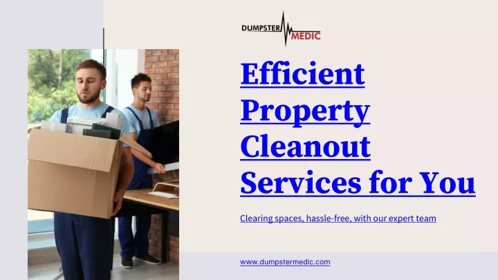 efficient property cleanout services for you