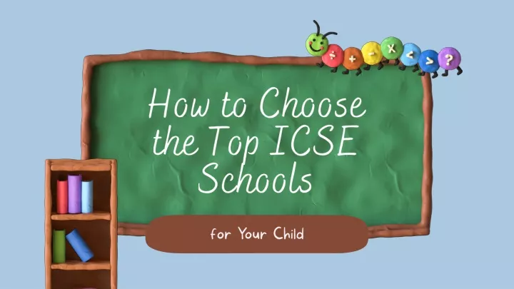 how to choose the top icse schools