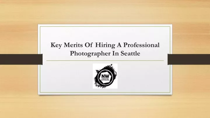 key merits of hiring a professional photographer in seattle