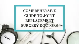 Comprehensive Guide to Joint Replacement Surgery Doctors