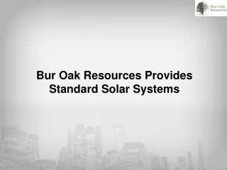 Bur Oak Resources Provides Standard Solar Systems