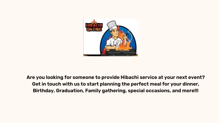 are you looking for someone to provide hibachi