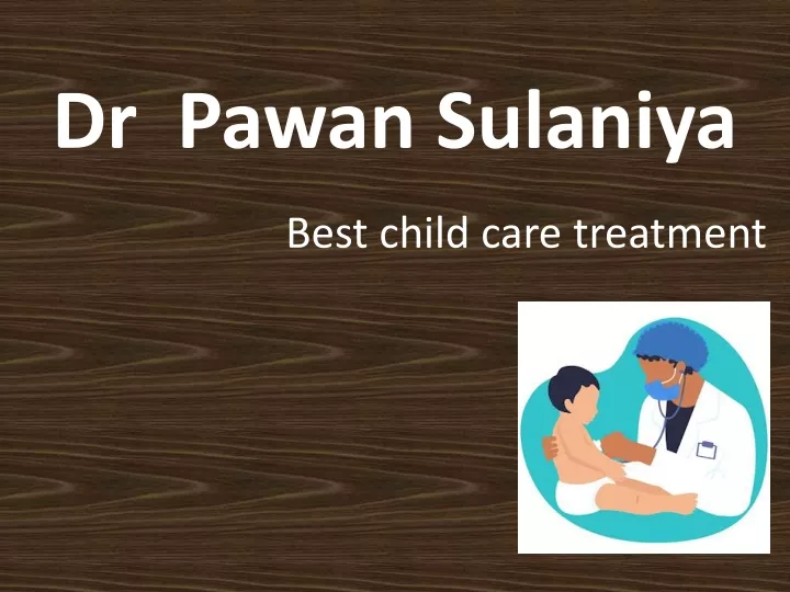 dr pawan sulaniya best child care treatment