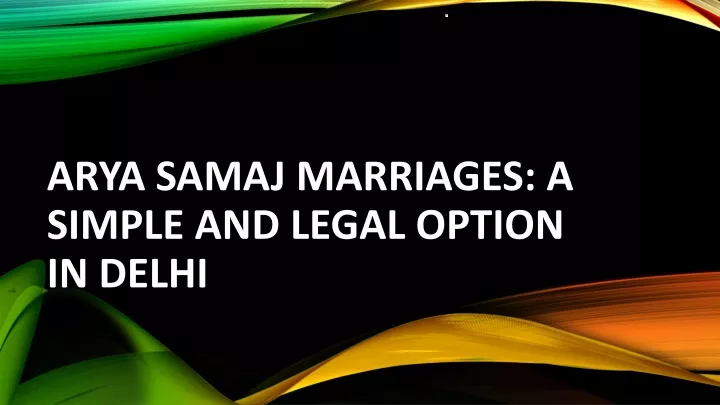 arya samaj marriages a simple and legal option in delhi