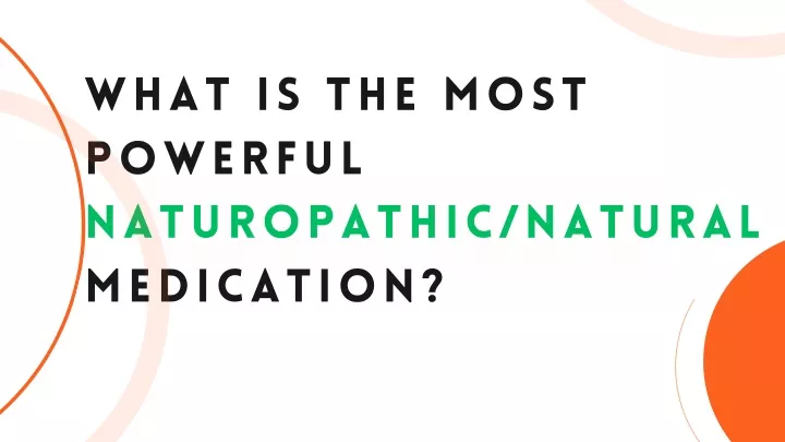 what is the most powerful naturopathic natural