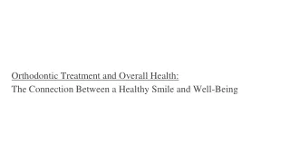 Orthodontic Treatment and Overall Health_  The Connection Between a Healthy Smile and Well-Being