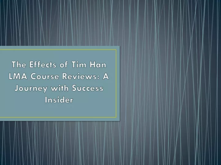 the effects of tim han lma course reviews a journey with success insider