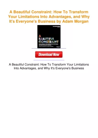 A Beautiful Constraint: How To Transform Your Limitations Into