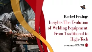 Rachel Fewings Insights The Evolution of Welding Equipment From Traditional to High-Tech