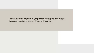 The Future of Hybrid Symposia: Bridging the Gap Between In-Person.