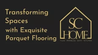 transforming spaces with exquisite parquet