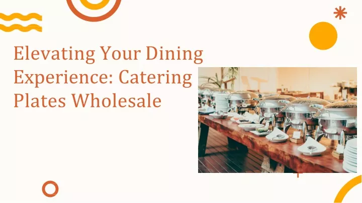 elevating your dining experience catering plates wholesale