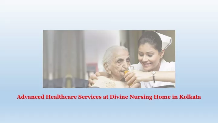 advanced healthcare services at divine nursing home in kolkata