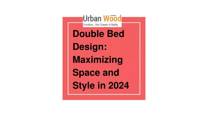 double bed design maximizing space and style in 2024