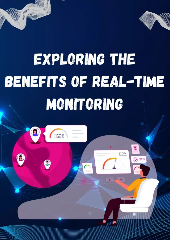 exploring the benefits of real time monitoring