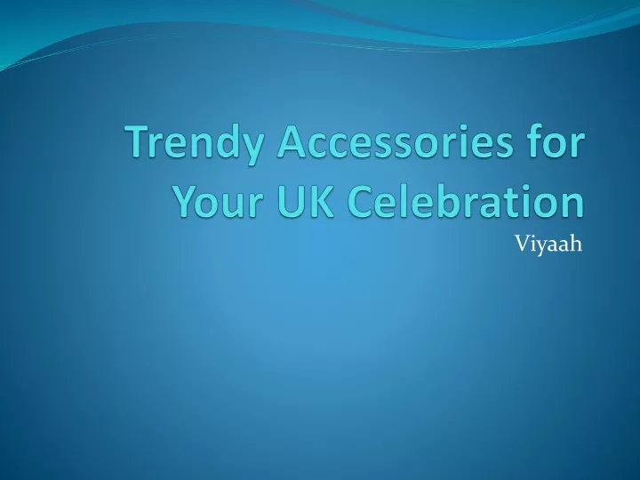 trendy accessories for your uk celebration