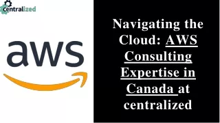 aws consulting partner canada-Centralized