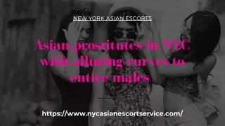 Asian models in NYC with alluring curves to entice males