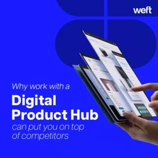 digital product hub -weft technologies