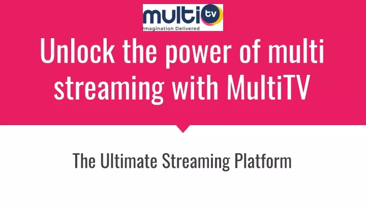 unlock the power of multi streaming with multitv