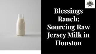 High Quality Raw Jersey Milk in Houston - Blessings Ranch