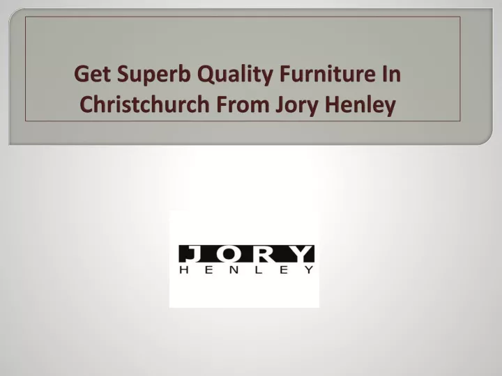 get superb quality furniture in christchurch from jory henley