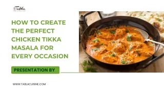 How to Create the Perfect Chicken Tikka Masala for Every Occasion