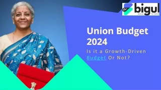 Union Budget 2024: Is it a Growth-Driven Budget Or Not?
