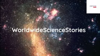 WorldwideScienceStories: Unveiling the Wonders of Science Across the Globe