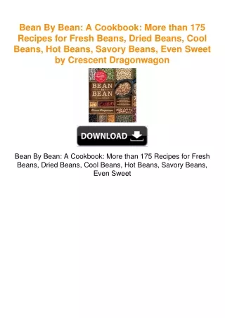 Bean By Bean: A Cookbook: More than 175 Recipes for Fresh Beans, Dried
