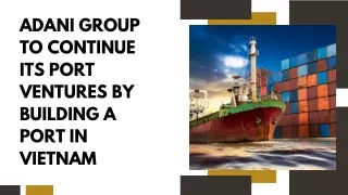 adani group to continue its port ventures