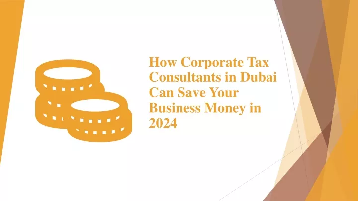 how corporate tax consultants in dubai can save your business money in 2024